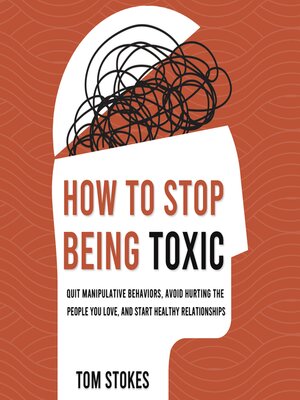 cover image of How to Stop Being Toxic
